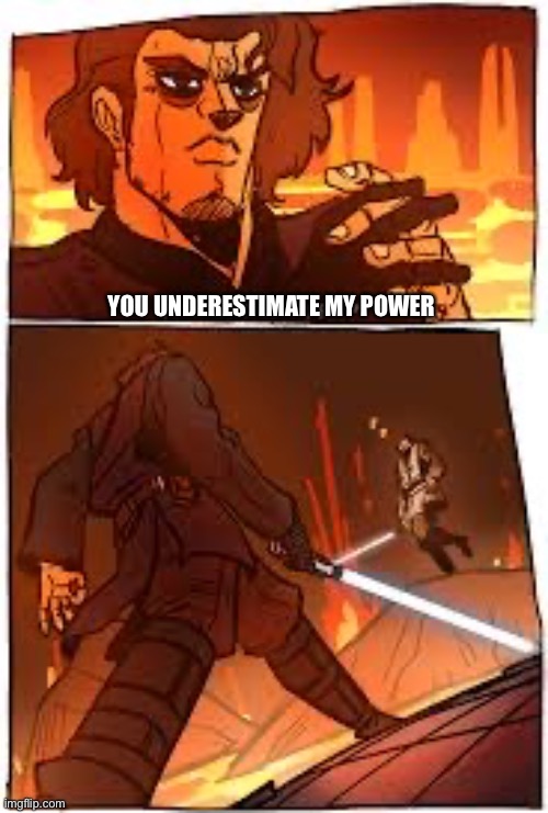 YOU UNDERESTIMATE MY POWER | made w/ Imgflip meme maker