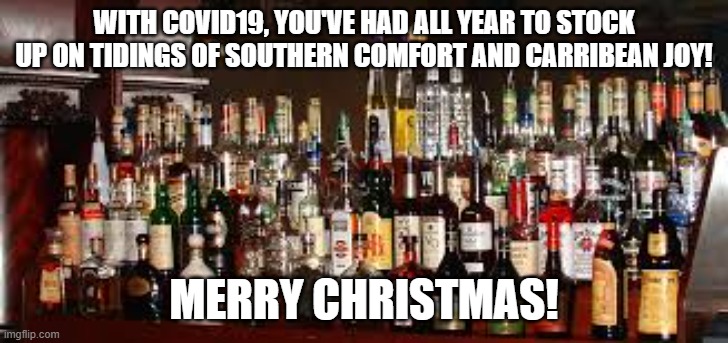 Bringing Tidings of Southern Comfort and Caribbean Joy.... | image tagged in booze,merry christmas,tidings of comfort and joy,covid19,2020 | made w/ Imgflip meme maker