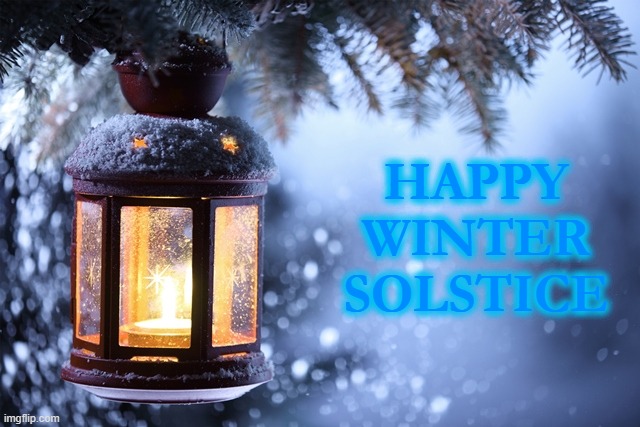 Winter Solstice | HAPPY WINTER SOLSTICE | image tagged in solstice,winter | made w/ Imgflip meme maker