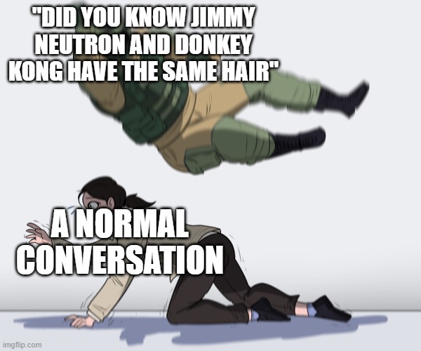 *Epic Music Suddenly Stops* | "DID YOU KNOW JIMMY NEUTRON AND DONKEY KONG HAVE THE SAME HAIR"; A NORMAL CONVERSATION | image tagged in donkey kong and jimmy neutron,both have identical hair,and these words ruin normal conversations | made w/ Imgflip meme maker