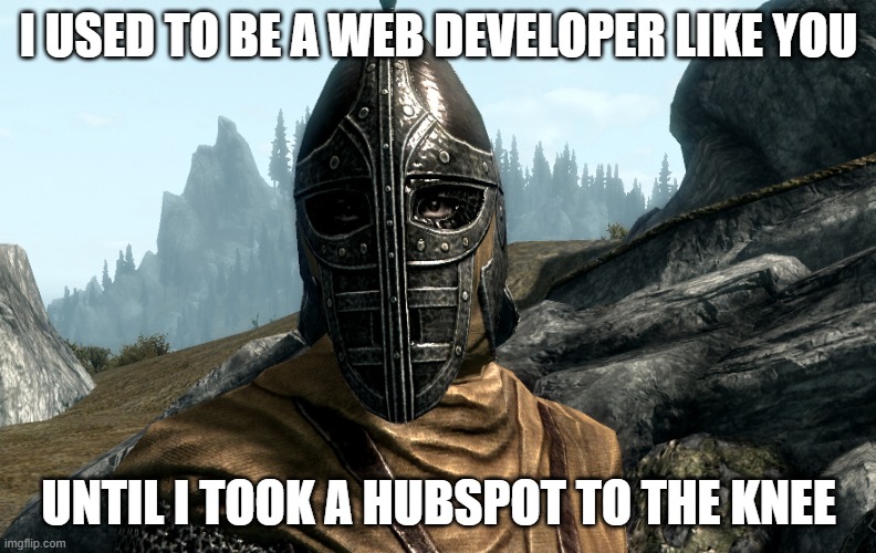 I used to be a Web Developer | I USED TO BE A WEB DEVELOPER LIKE YOU; UNTIL I TOOK A HUBSPOT TO THE KNEE | image tagged in hubspot,webdev,development | made w/ Imgflip meme maker