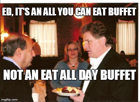 ED, IT'S AN ALL YOU CAN EAT BUFFET NOT AN EAT ALL DAY BUFFET | image tagged in arzouian | made w/ Imgflip meme maker