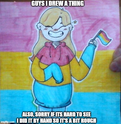 sorry if it's hard to see :P | GUYS I DREW A THING; ALSO, SORRY IF ITS HARD TO SEE I DID IT BY HAND SO IT'S A BIT ROUGH | made w/ Imgflip meme maker