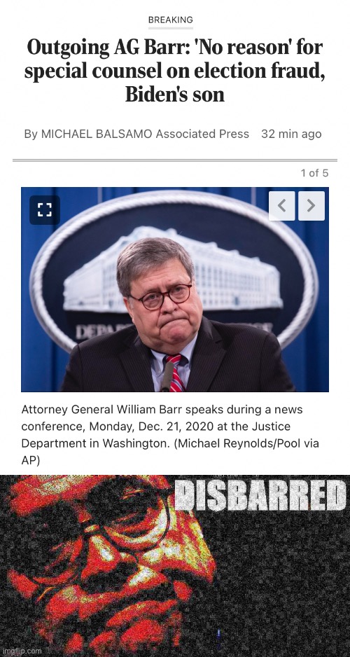 Based one, Barr | image tagged in barr special counsel,william barr disbarred deep-fried 3,attorney general,lawyer,trump administration,election fraud | made w/ Imgflip meme maker