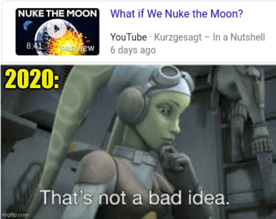 oh no not again | 2020: | image tagged in 2020 sucks,moon,nuke | made w/ Imgflip meme maker