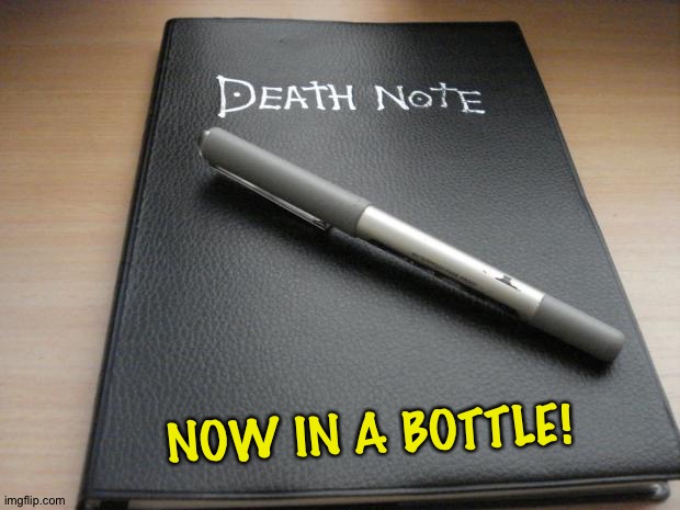 Death note | NOW IN A BOTTLE! | image tagged in death note | made w/ Imgflip meme maker