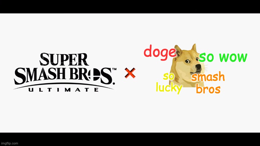 super doge bros ultimante | doge; so wow; so lucky; smash bros | image tagged in super smash bros ultimate x blank | made w/ Imgflip meme maker