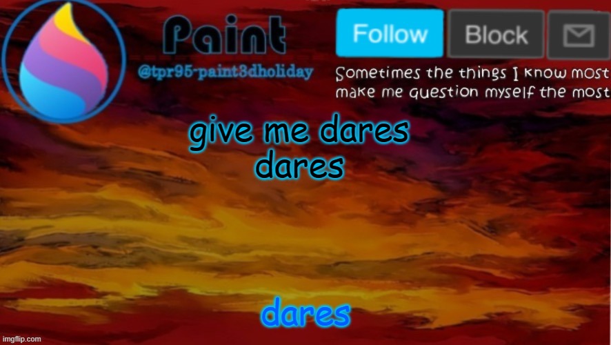 DARES | give me dares
dares; dares | image tagged in paint neon announcement,dares | made w/ Imgflip meme maker