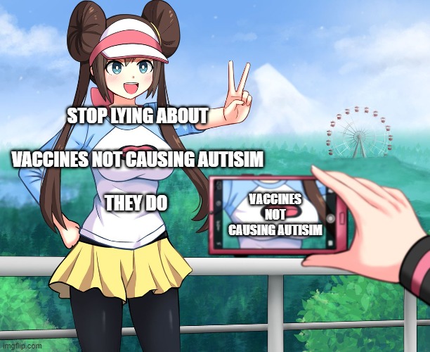 karens be like | STOP LYING ABOUT
 
VACCINES NOT CAUSING AUTISIM
 
THEY DO; VACCINES NOT CAUSING AUTISIM | image tagged in meme,tits,big tits,apparently big tits was a tag so welp,karen,vaccines | made w/ Imgflip meme maker
