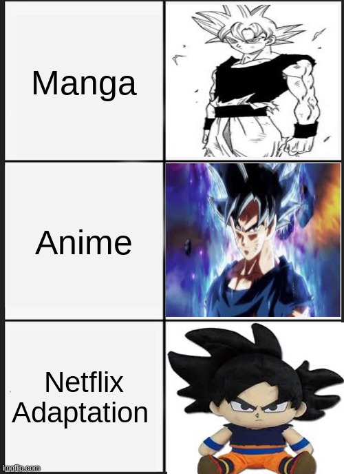 Dragon Ball super meme | Manga; Anime; Netflix Adaptation | image tagged in memes,ultra instinct goku,anime,manga,netflix adaptation | made w/ Imgflip meme maker
