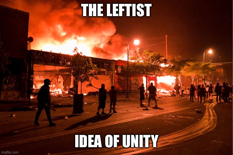 There are better ways to unify us. | THE LEFTIST; IDEA OF UNITY | image tagged in antifa,leftists,memes,unity,black lives matter,politics | made w/ Imgflip meme maker