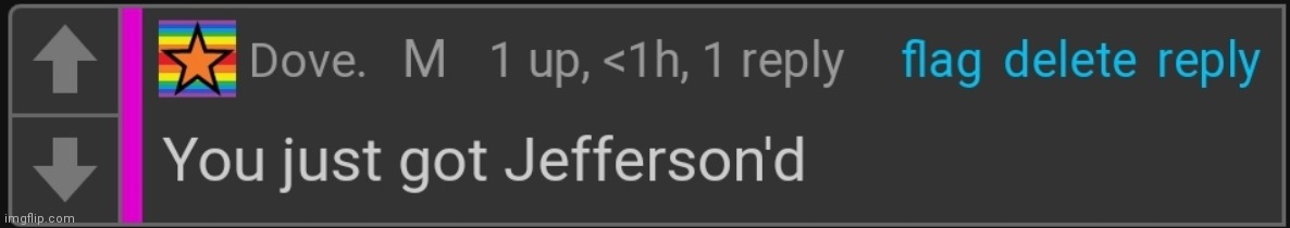 Waiting for a certain someone else to comment | image tagged in you just got jefferson'd | made w/ Imgflip meme maker