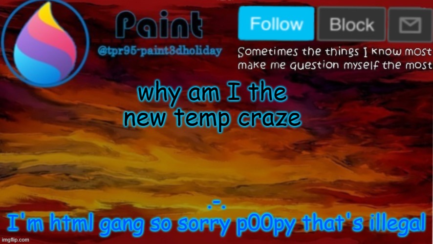 N e o n | why am I the new temp craze; .-.
I'm html gang so sorry p00py that's illegal | image tagged in paint neon announcement | made w/ Imgflip meme maker