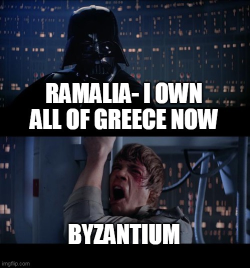 Ramalia- Byzantium War No | RAMALIA- I OWN ALL OF GREECE NOW; BYZANTIUM | image tagged in memes,star wars no | made w/ Imgflip meme maker