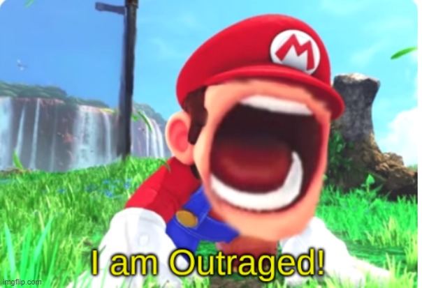 I am Outraged! | image tagged in i am outraged | made w/ Imgflip meme maker