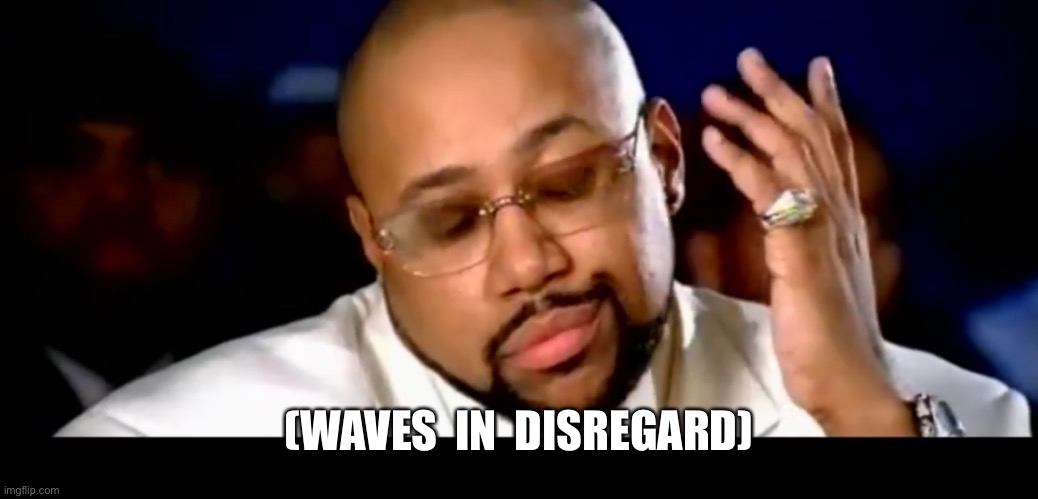 Pimp C Disregard | (WAVES  IN  DISREGARD) | image tagged in memes | made w/ Imgflip meme maker