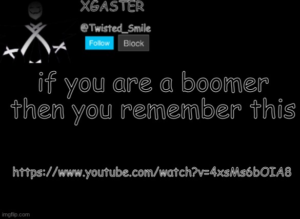 aeaeaeaeaeaeae | if you are a boomer then you remember this; https://www.youtube.com/watch?v=4xsMs6bOIA8 | image tagged in shattered's announcement | made w/ Imgflip meme maker