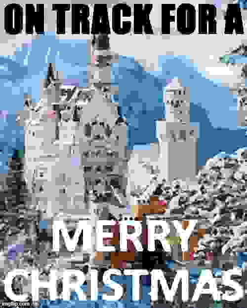plz protecc & save Christmas | image tagged in on track for a merry christmas posterized,christmas,majestic,castle | made w/ Imgflip meme maker