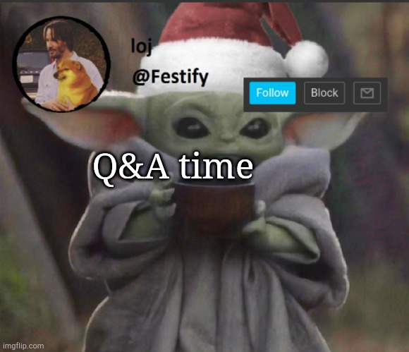 Yes | Q&A time | image tagged in christmas announcement | made w/ Imgflip meme maker