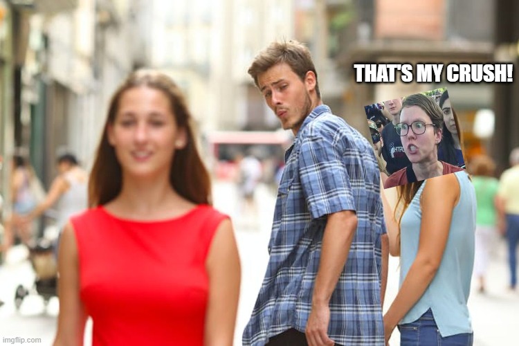 Distracted Boyfriend Meme | THAT'S MY CRUSH! | image tagged in memes,distracted boyfriend | made w/ Imgflip meme maker