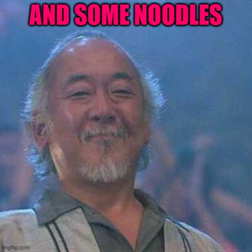 AND SOME NOODLES | made w/ Imgflip meme maker