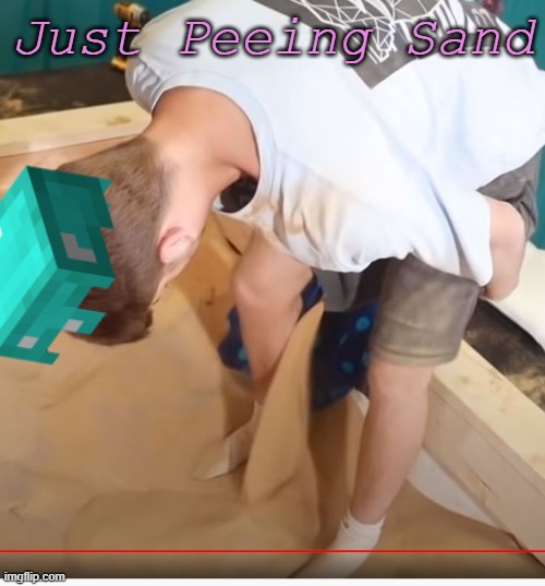 Just Peeing Sand | Just Peeing Sand | image tagged in mrbeast,chandler,sand,memes,lol so funny,funny | made w/ Imgflip meme maker