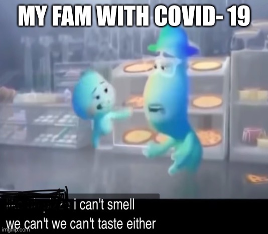 yUp this sucks TwT | MY FAM WITH COVID- 19 | image tagged in funny,coronavirus | made w/ Imgflip meme maker