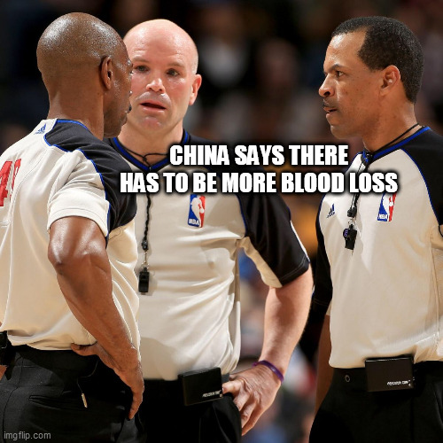 NBA REFS | CHINA SAYS THERE HAS TO BE MORE BLOOD LOSS | image tagged in nba refs | made w/ Imgflip meme maker