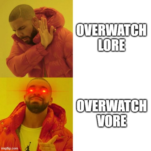 I love overwatch | OVERWATCH LORE; OVERWATCH VORE | image tagged in overwatch,overwatch memes,drake,dank | made w/ Imgflip meme maker