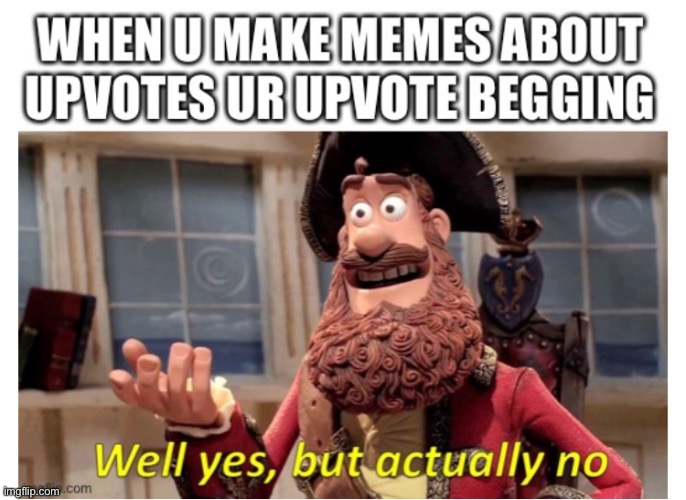 Plz don’t beg | image tagged in upvote begging | made w/ Imgflip meme maker