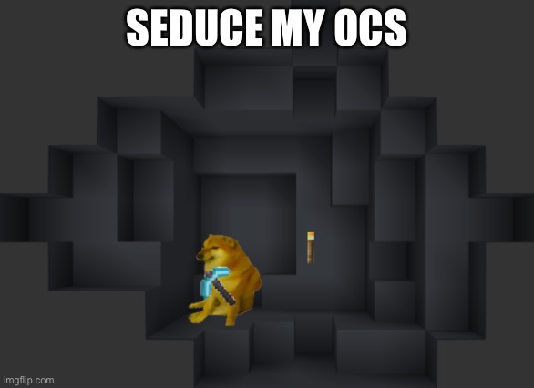 SEDUCE MY OCS | made w/ Imgflip meme maker