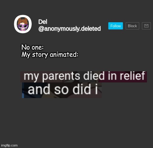 bruh | No one:
My story animated: | image tagged in del announcement | made w/ Imgflip meme maker