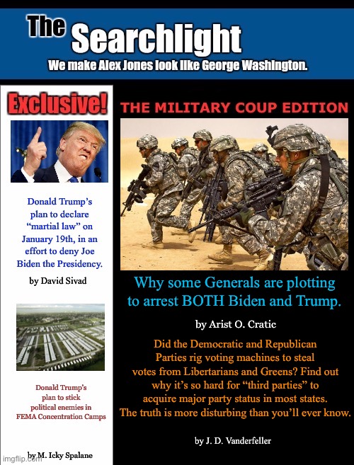 Why some Generals are plotting to arrest BOTH Biden and Trump. by Arist O. Cratic; Did the Democratic and Republican Parties rig voting machines to steal votes from Libertarians and Greens? Find out why it’s so hard for “third parties” to acquire major party status in most states. The truth is more disturbing than you’ll ever know. by J. D. Vanderfeller | image tagged in trump,coup,biden,rigged elections | made w/ Imgflip meme maker