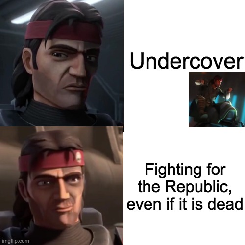 Man, it is quite hard to capture Hunter's smile | Undercover; Fighting for the Republic, even if it is dead | image tagged in drake,bad batch | made w/ Imgflip meme maker