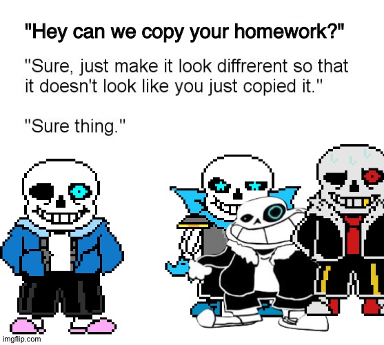 How The Aus actually started | "Hey can we copy your homework?" | image tagged in hey can i copy your homework,au,sans undertale,blueberry,undertale,sans | made w/ Imgflip meme maker