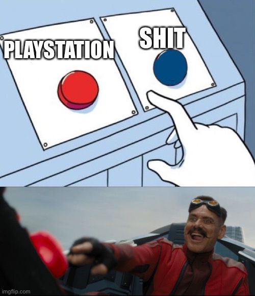 Robotnik Button | PLAYSTATION SHIT | image tagged in robotnik button | made w/ Imgflip meme maker
