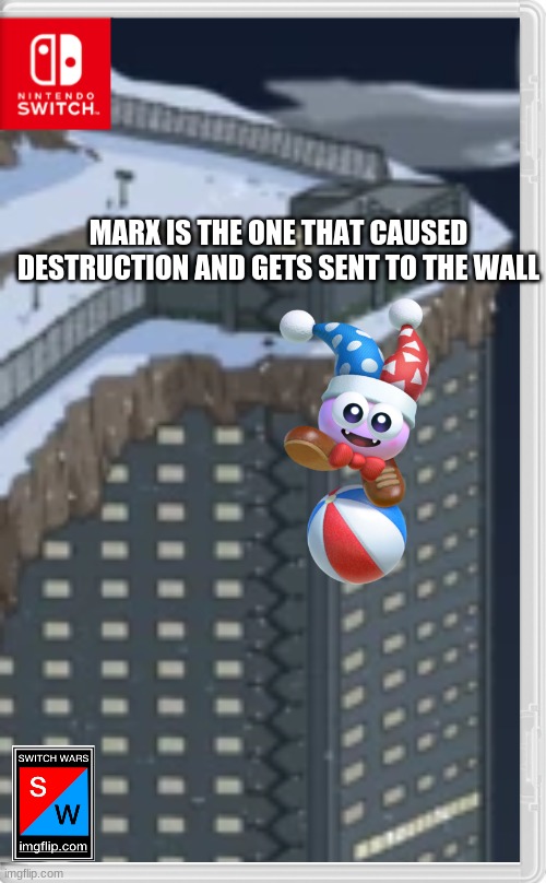 here's an ending to this mystery story.. | MARX IS THE ONE THAT CAUSED DESTRUCTION AND GETS SENT TO THE WALL | image tagged in marx,switch wars | made w/ Imgflip meme maker