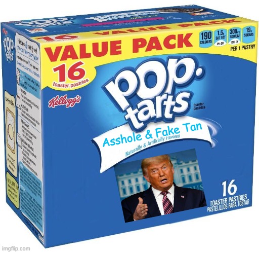 If Donald Trump Was A Pop Tart | Asshole & Fake Tan | image tagged in pop tarts,donald trump | made w/ Imgflip meme maker