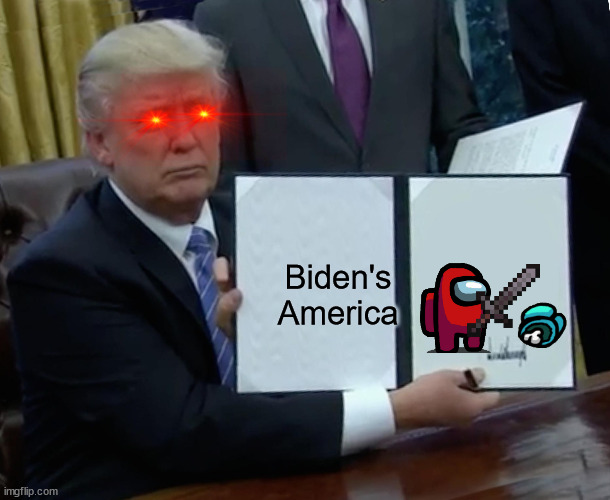 Trump Bill Signing Meme | Biden's  America | image tagged in memes,trump bill signing | made w/ Imgflip meme maker