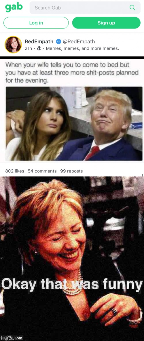 I’m a simple man: I see wholesome alt-right content, I share wholesome alt-right content | image tagged in gab joke trump,hillary clinton okay that was funny deep-fried 1 | made w/ Imgflip meme maker