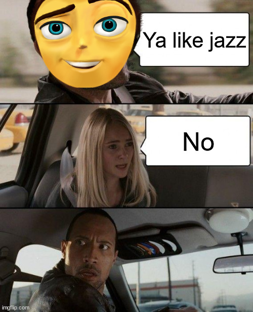 Berry bee nenson | Ya like jazz; No | image tagged in ya like jazz | made w/ Imgflip meme maker