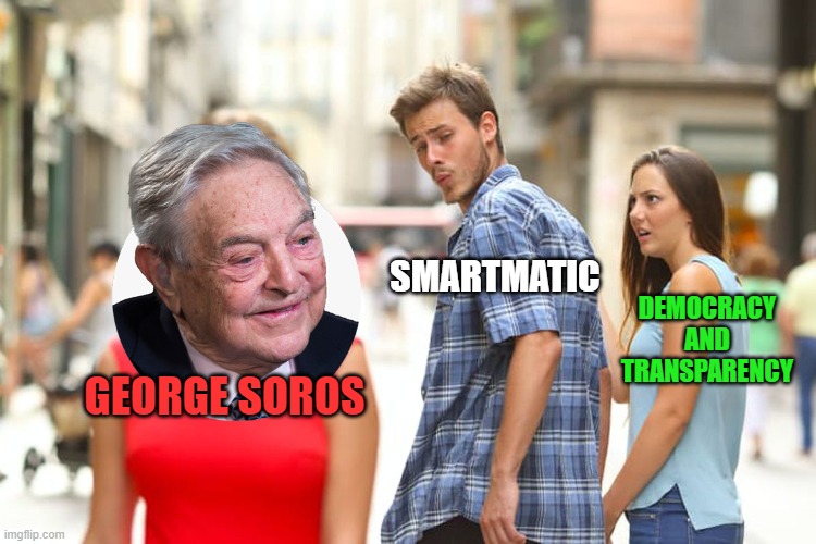 How could they find Soros attractive? (money) | GEORGE SOROS SMARTMATIC DEMOCRACY AND TRANSPARENCY | image tagged in memes,distracted boyfriend | made w/ Imgflip meme maker
