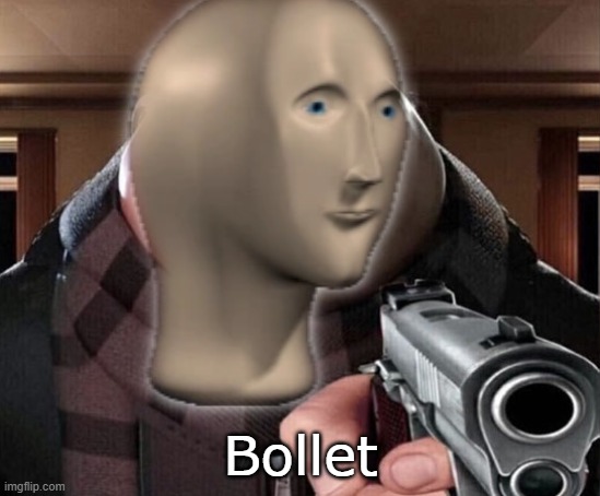 Bollet | made w/ Imgflip meme maker