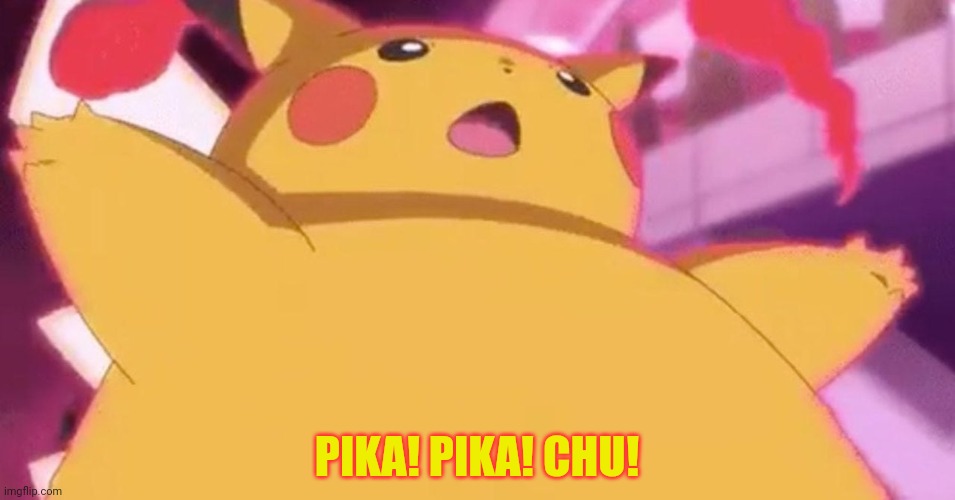 Giant pikachu | PIKA! PIKA! CHU! | image tagged in fat,pikachu,pokemon,monster,hugs | made w/ Imgflip meme maker