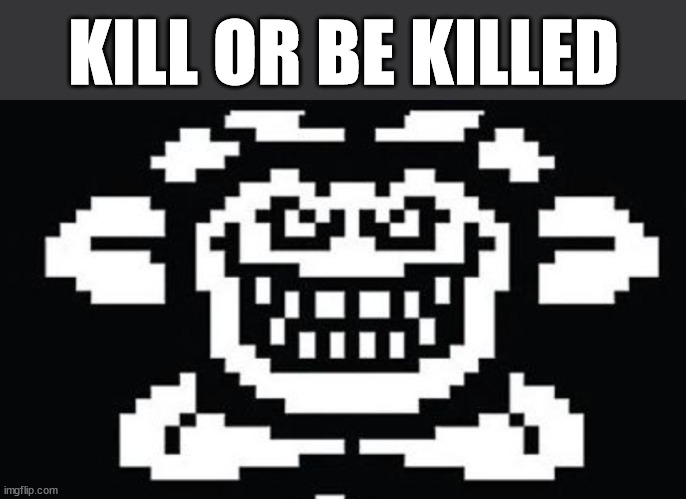 me after killing someone in among us | KILL OR BE KILLED | image tagged in me after killing someone in among us | made w/ Imgflip meme maker