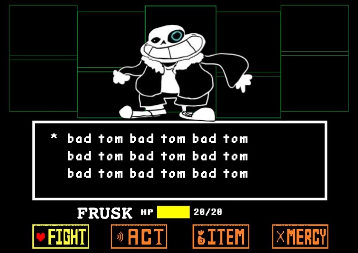 Bad tom | FRUSK | image tagged in blank undertale battle,sr pelo,you're gonna have a bad time,bad tom,saness,sans undertale | made w/ Imgflip meme maker