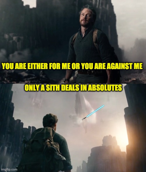 Sith Lord Asriel | YOU ARE EITHER FOR ME OR YOU ARE AGAINST ME; ONLY A SITH DEALS IN ABSOLUTES | image tagged in star wars prequels | made w/ Imgflip meme maker