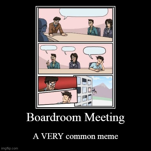 Boardroom Meeting Advertisement | image tagged in demotivationals,boardroom meeting suggestion,advertising,advertisement,template,perfect | made w/ Imgflip demotivational maker