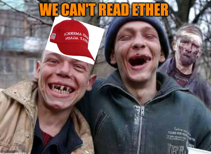 Methed Up | WE CAN'T READ ETHER | image tagged in methed up | made w/ Imgflip meme maker