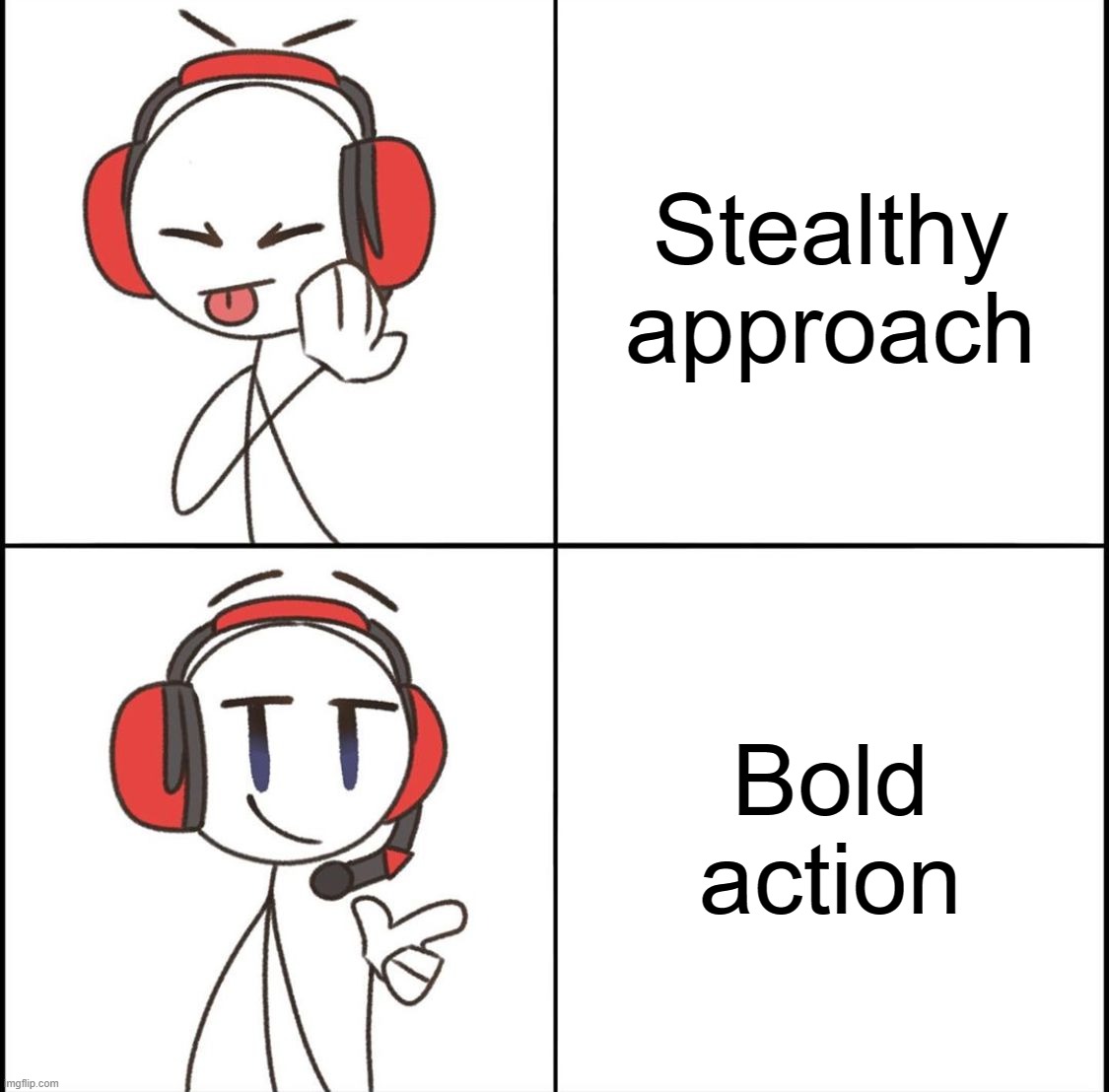 DRAKE MEME BUT MAKE IT GOOD | Stealthy approach; Bold action | image tagged in drake meme but make it good | made w/ Imgflip meme maker